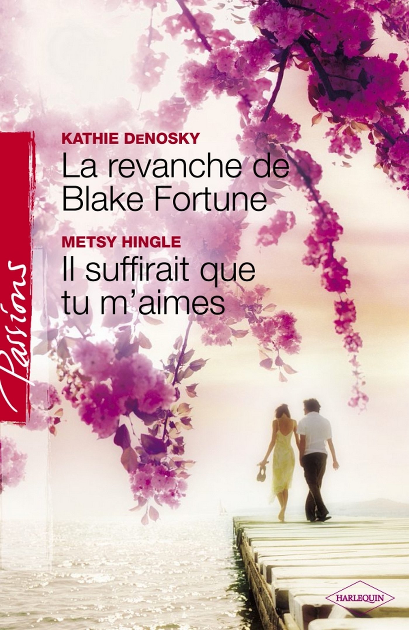 La revanche de Blake Fortune - Il suffirait que tu m'aimes (Harlequin Passions) (French Edition)