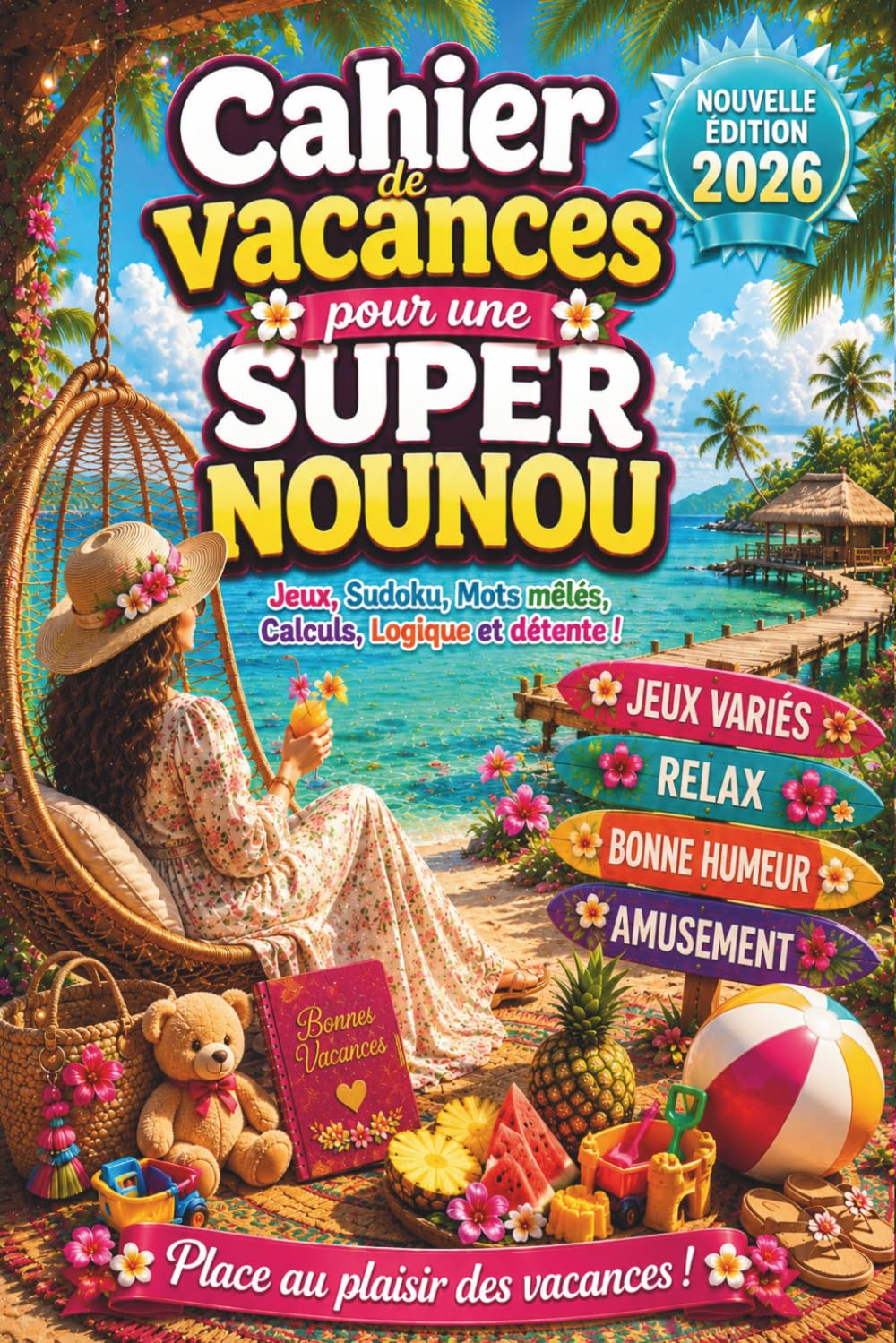Cahier de Vacances pour Nounou : Cadeau Nounou fin d'année personnalisé – Édition 2026 – Des jeux variés et des activités ludiques pour savourer une pause estivale bien méritée