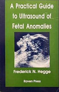 A Practical Guide to Ultrasound of Fetal Anomalies