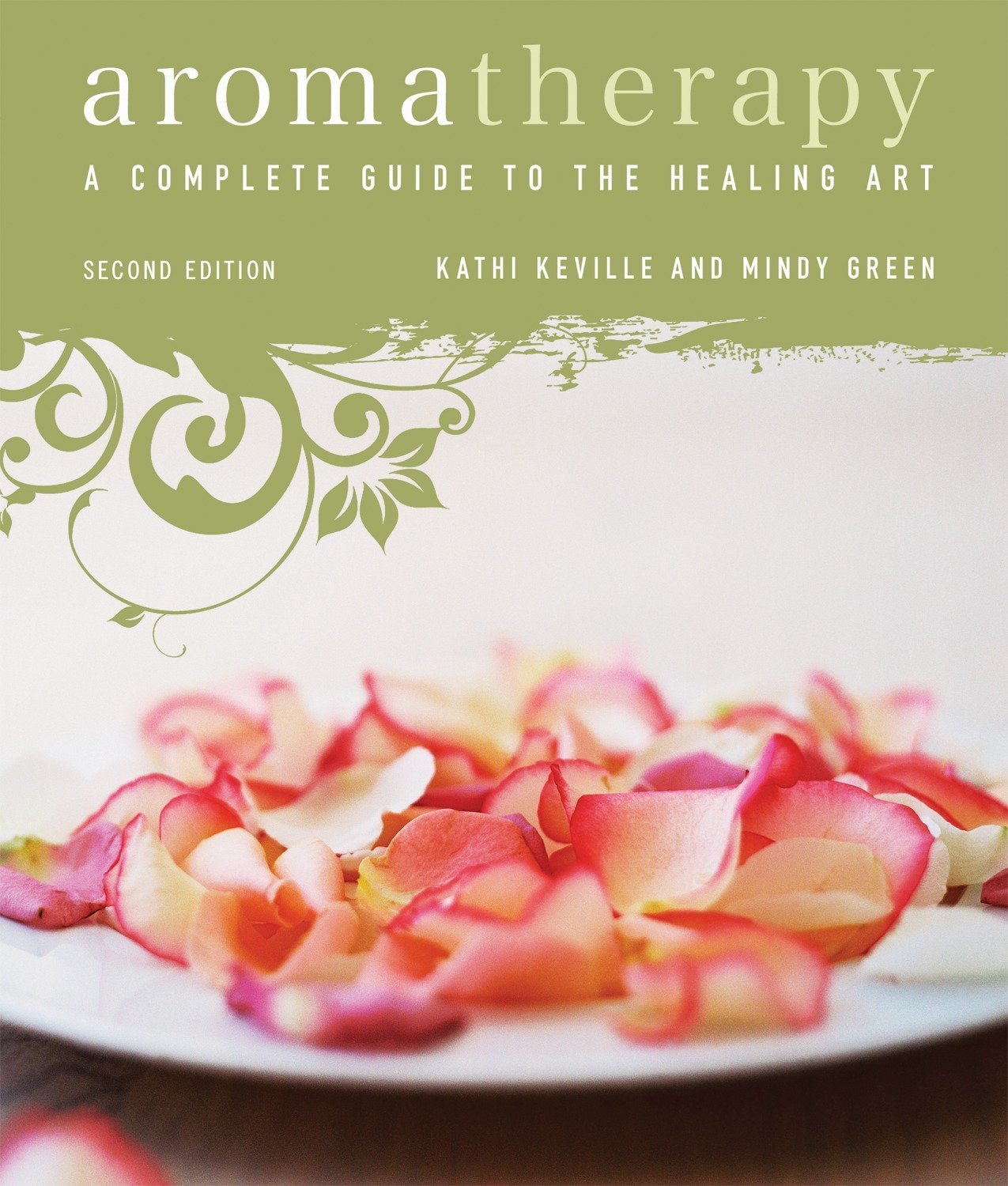 Aromatherapy: A Complete Guide to the Healing Art [An Essential