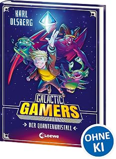 Galactic Gamers (Band 1) - Der Quantenkristall: Kinderbuch für Jungen und Mädchen ab 10 Jahre