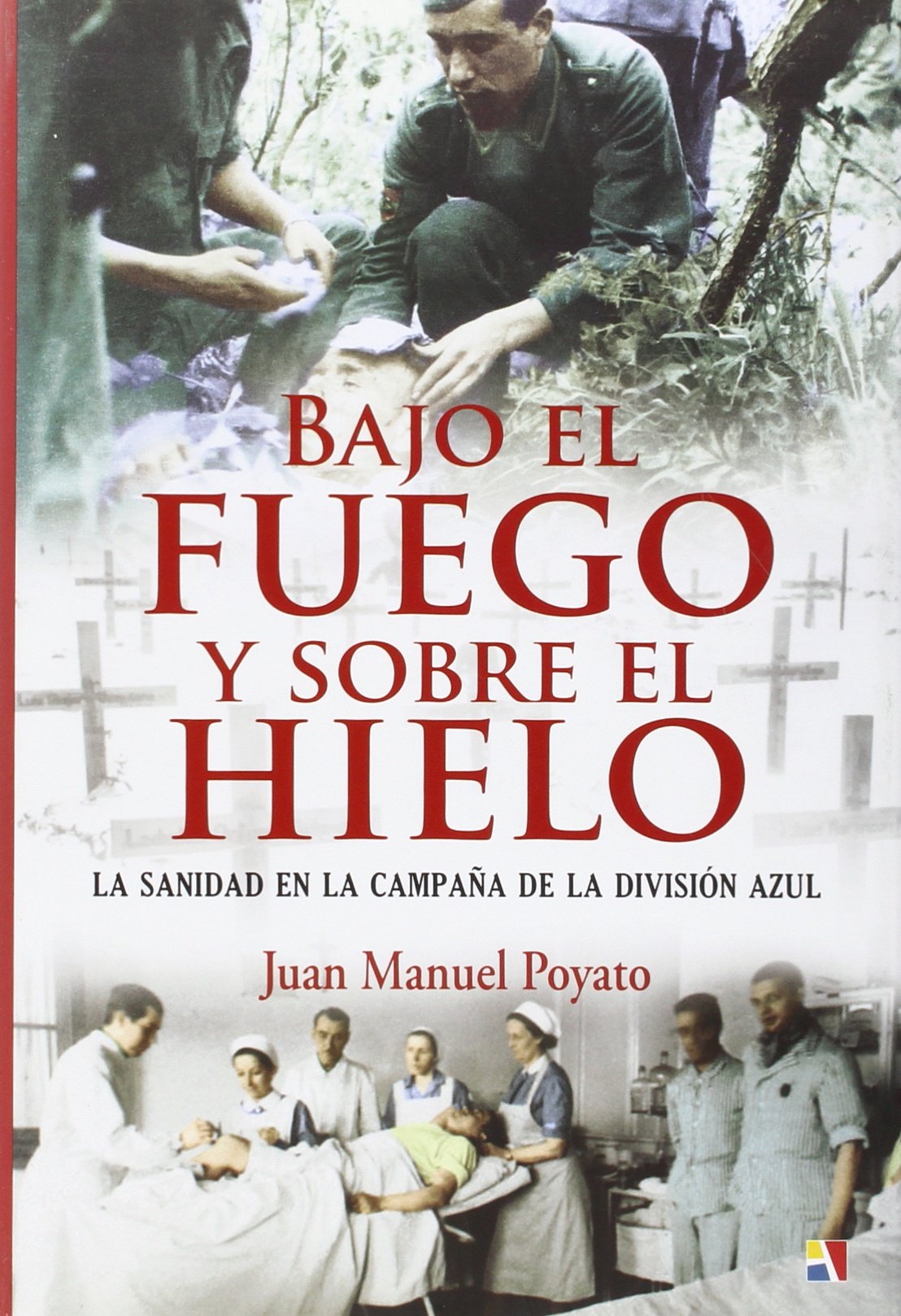 Bajo El Fuego Y Sobre El Hielo (HISTORIA CONTEMPORANEA)
