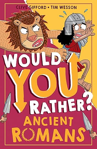 Would You Rather? Ancient Romans: A new illustrated children’s would you rather book on history and the past: Book 3