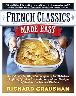 French Classics Made Easy: More Than 250 Great French Recipes Updated and Simplified for the American Kitchen