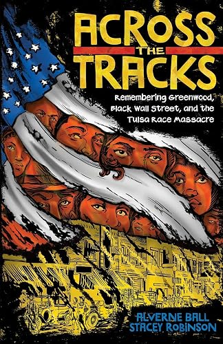 Across the Tracks: Remembering Greenwood, Black Wall Street, and the Tulsa Race Massacre