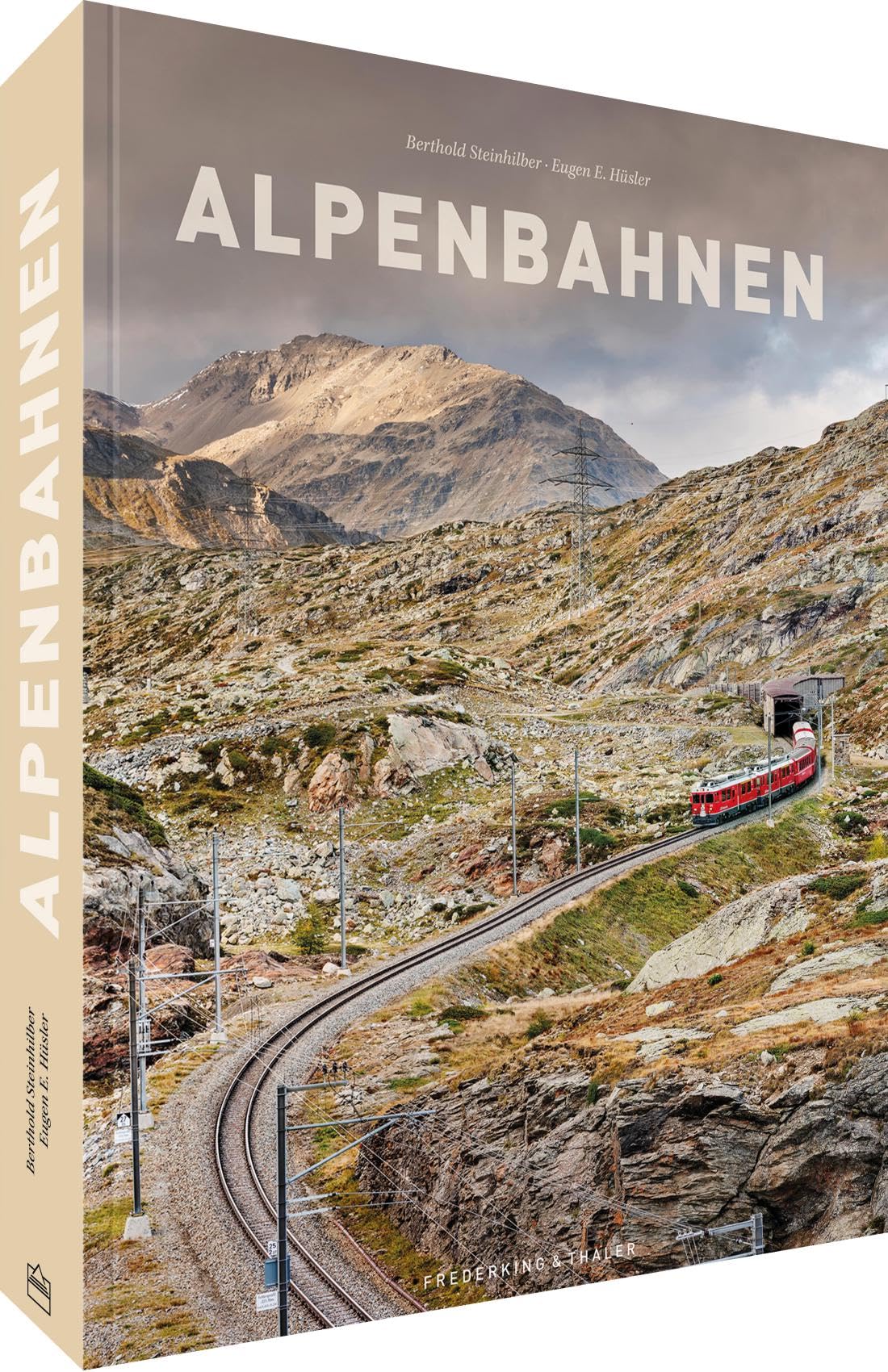 Bildband: Alpenbahnen: Atemberaubende Berglandschaften. Legendäre Eisenbahnstrecken von Kärnten über die Schweizer Berge bis zu den Seealpen. Spektakuläre Eisenbahn Fotografie.