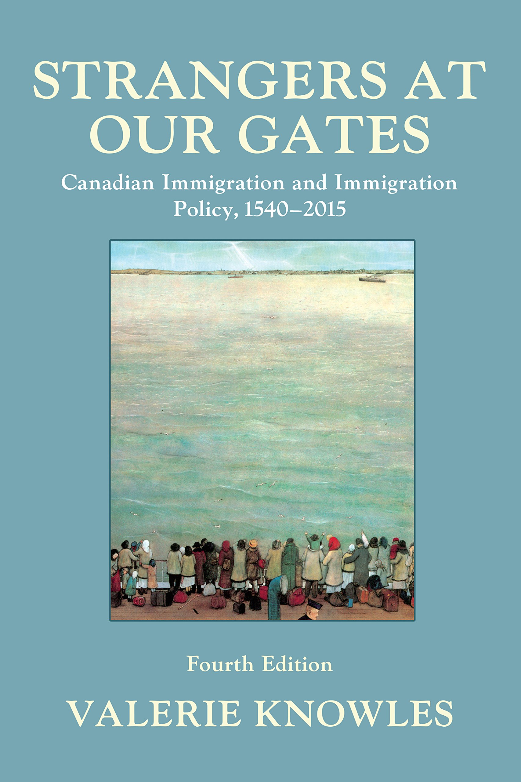 Strangers at Our Gates: Canadian Immigration and