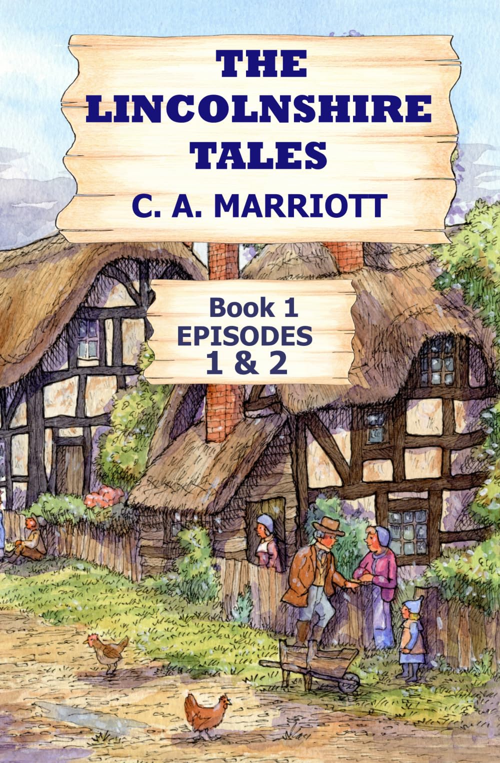 LINCOLNSHIRE TALES BOOK 1 - EPISODES 1 & 2: Stories of the good folk of rural Didford & District, Lincolnshire in late Victorian England.