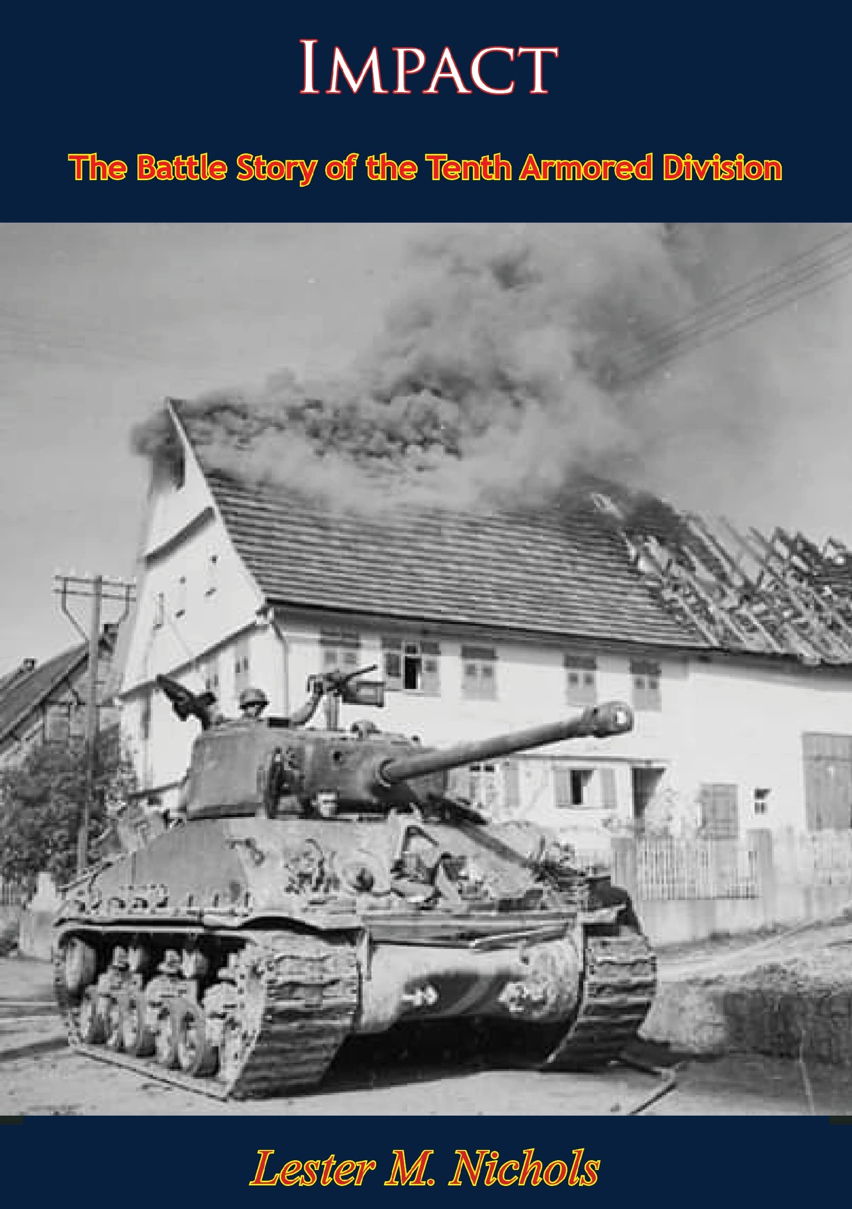 Impact: The Battle Story of the Tenth Armored Division