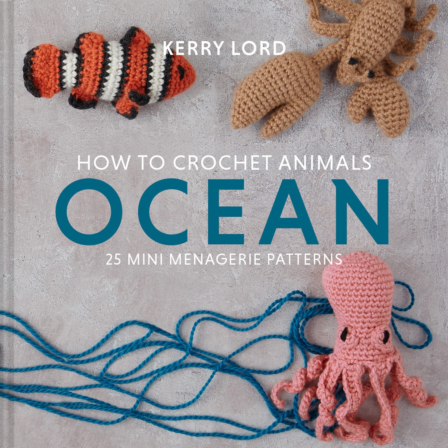 How to Crochet Animals: Ocean: 25 mini menagerie patterns: 1