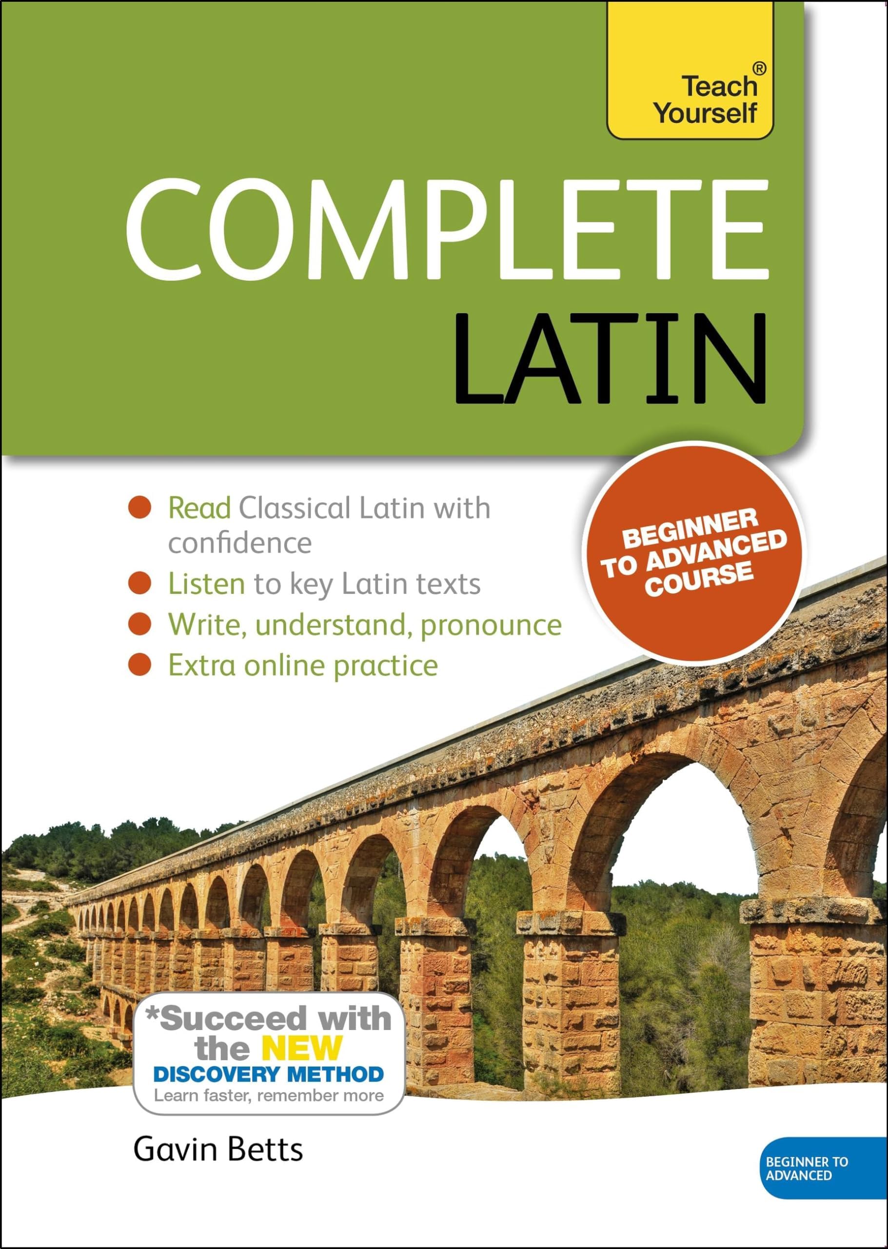 Complete Latin Beginner to Intermediate Course: Learn to read, write, speak and understand a new language (Teach Yourself)