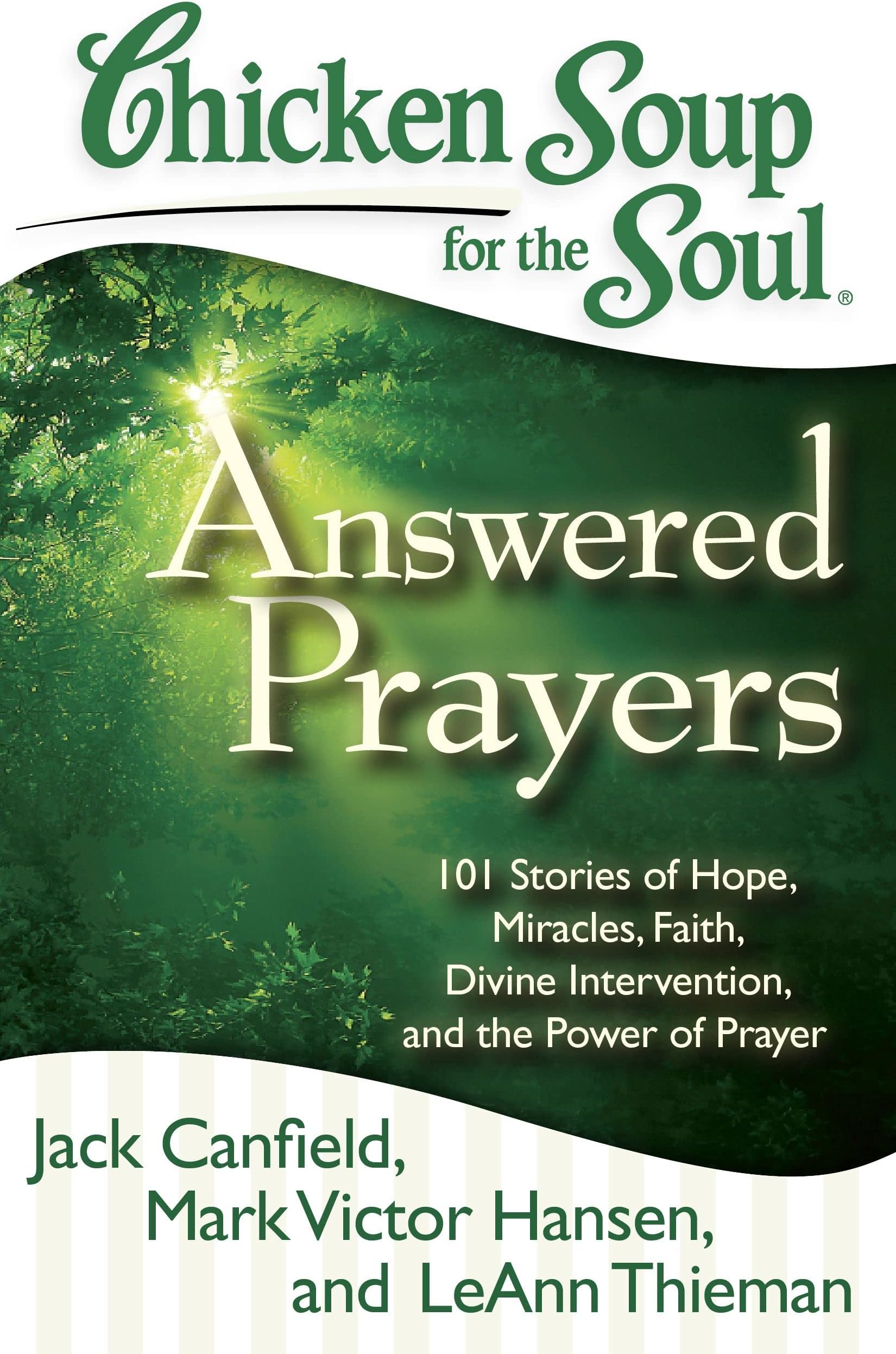 Chicken Soup for the Soul: Answered Prayers: 101 Stories of Hope, Miracles, Faith, Divine Intervention, and the Power of Prayer