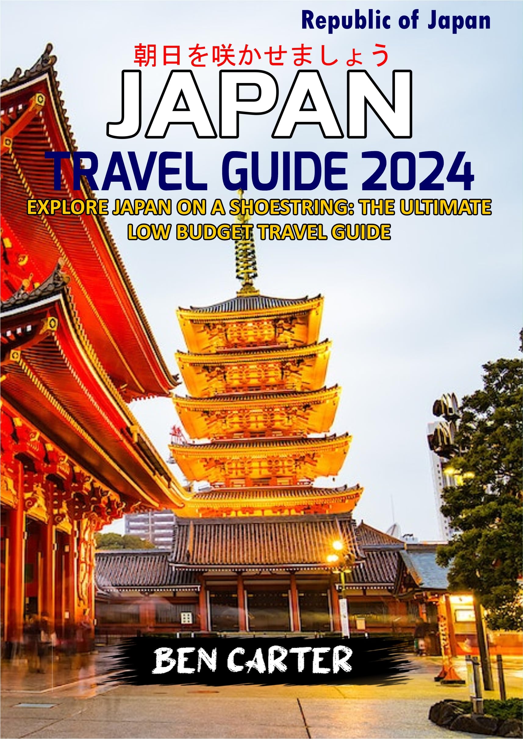 JAPAN TRAVEL GUIDE 2024: EXPLORE JAPAN ON A SHOESTRING: THE ULTIMATE LOW BUDGET TRAVEL GUIDE