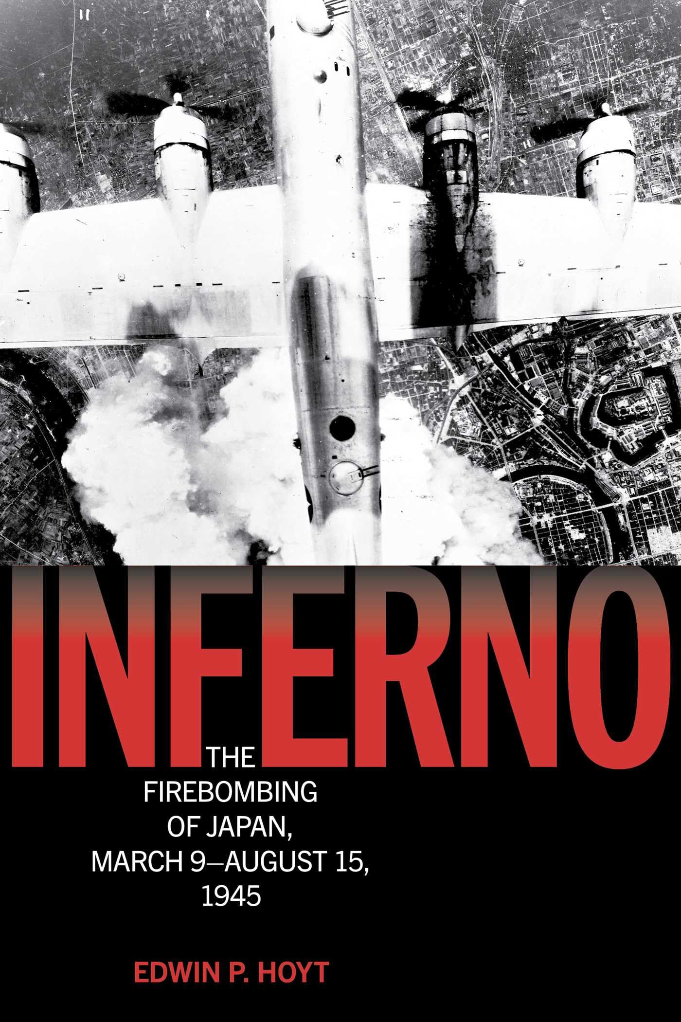 Inferno: The Fire Bombing of Japan, March 9–August 15, 1945 (Lyons Press Library of WWII)