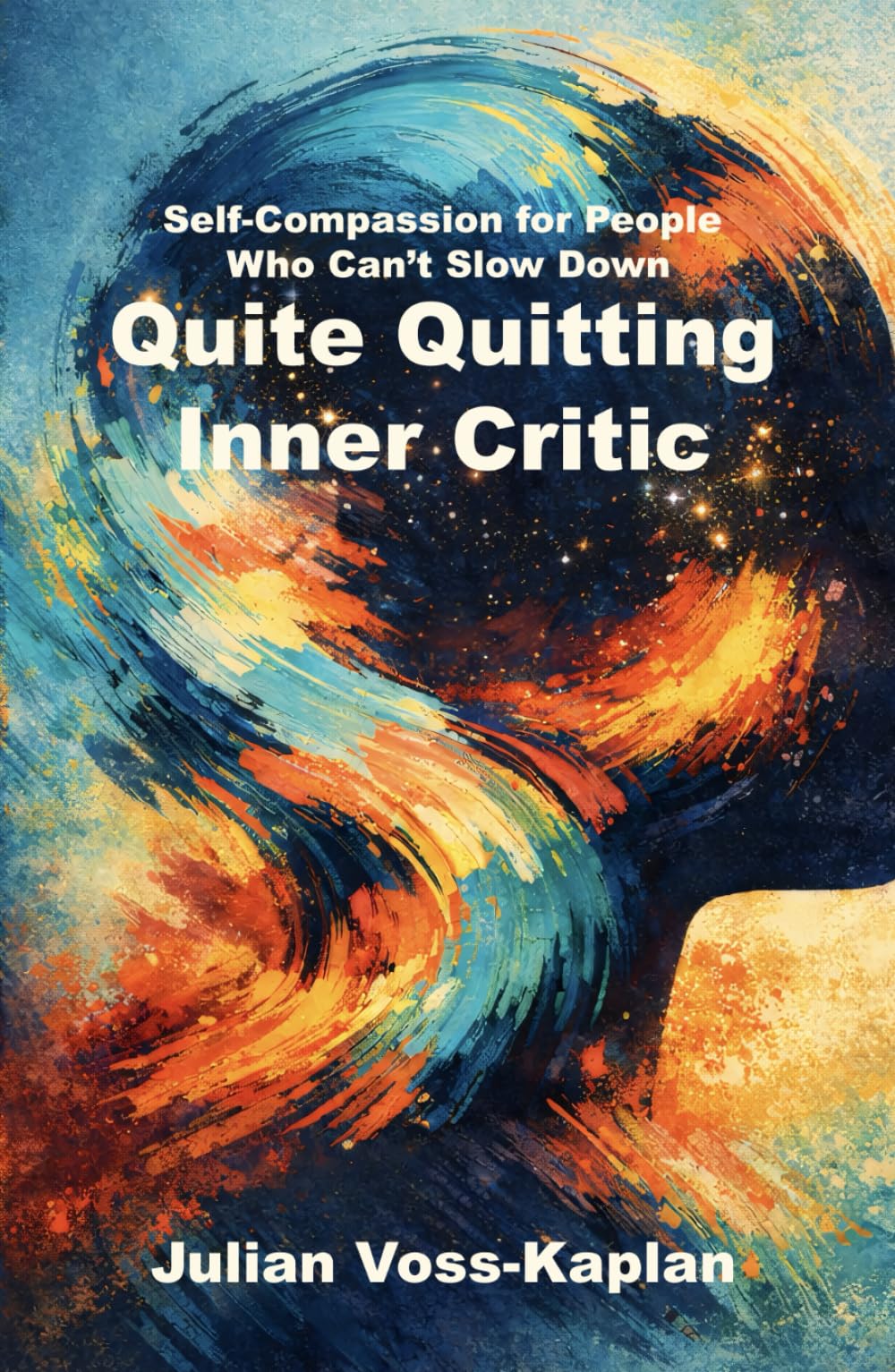 Quite Quitting Inner Critic: Self-Compassion for People Who Can’t Slow Down