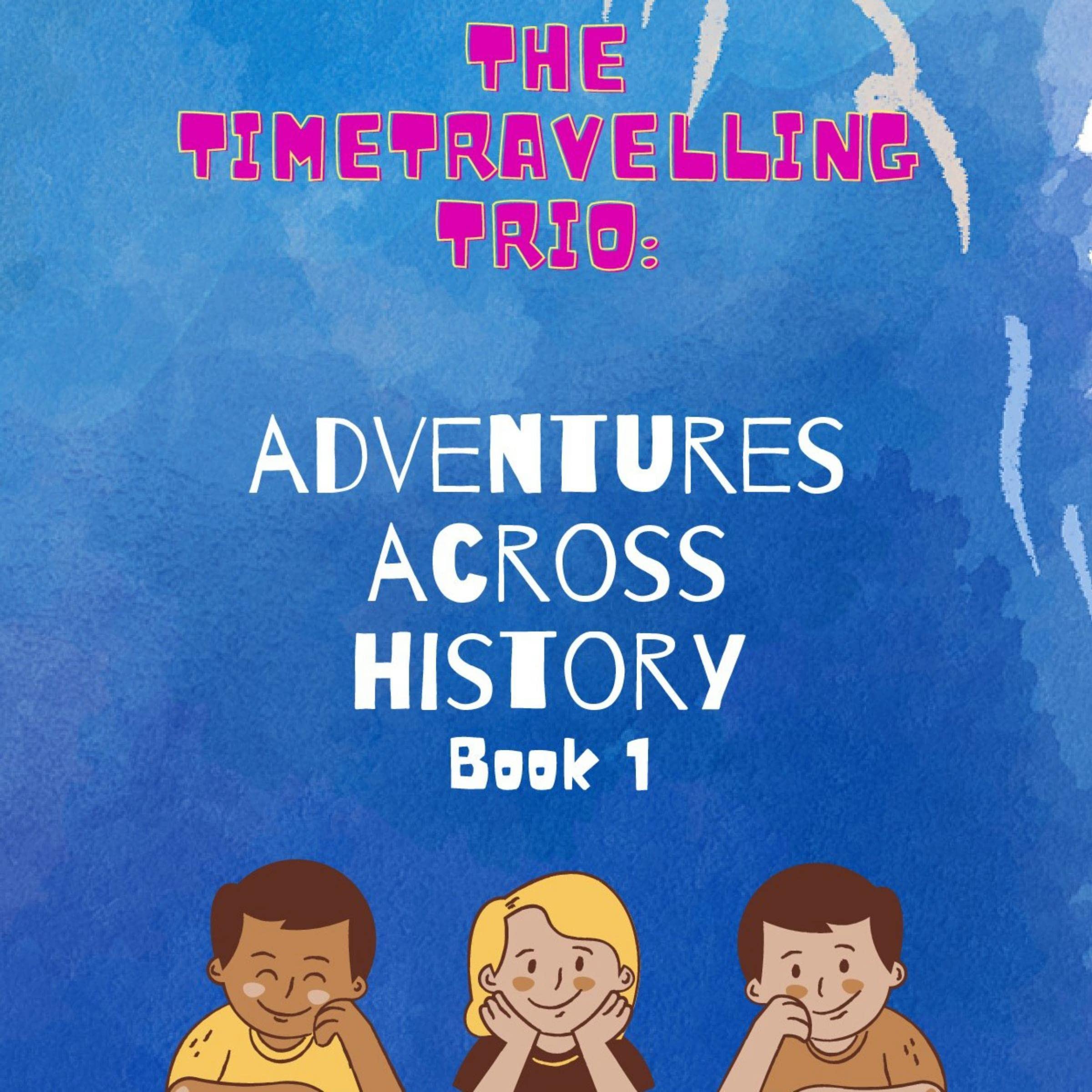 Cover art for The Time-Travelling Trio: Adventure Across History, Book One