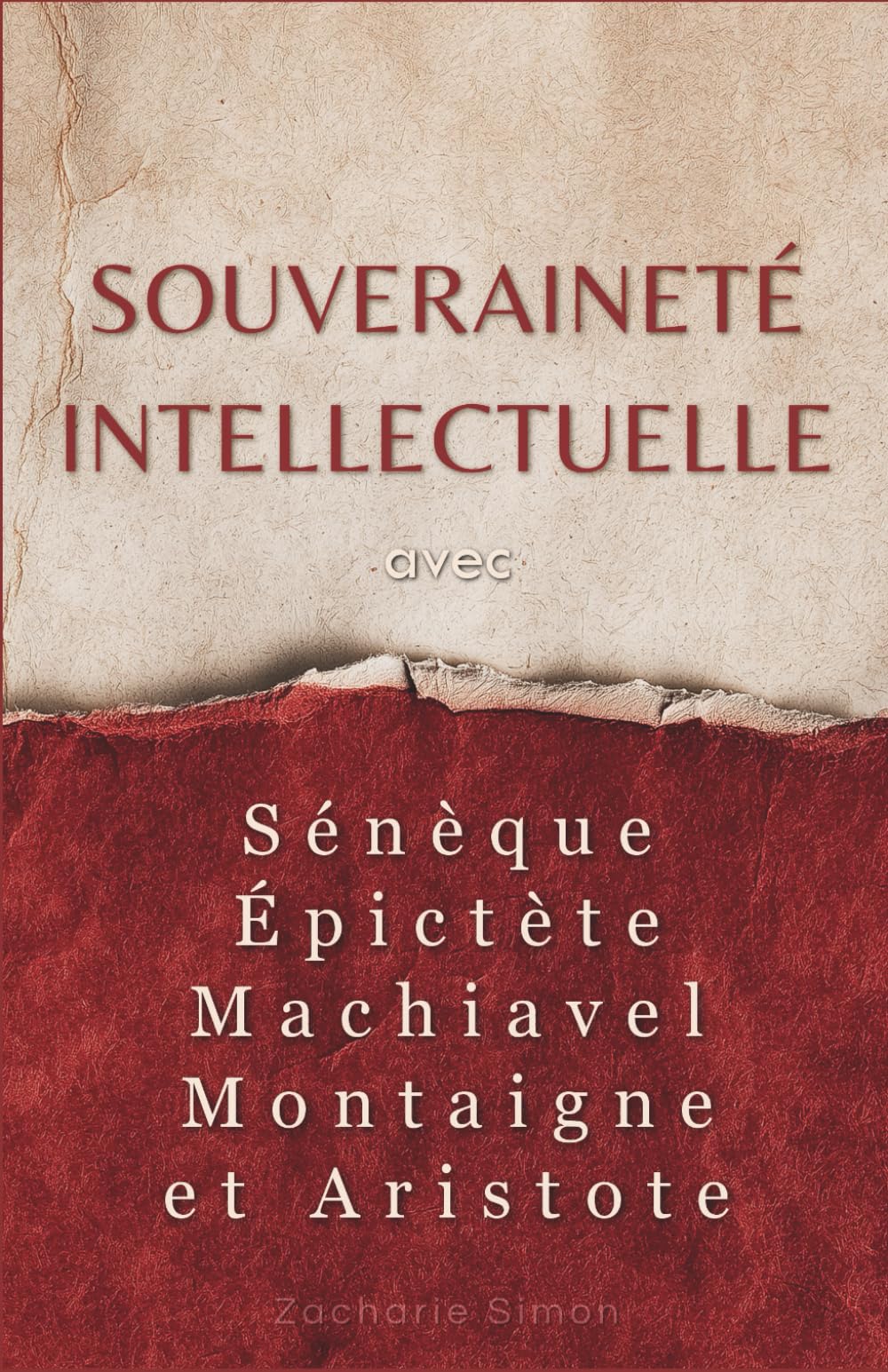 Initiation à la philosophie : Souveraineté intellectuelle avec Sénèque, Épictète, Machiavel, Montaigne et Aristote