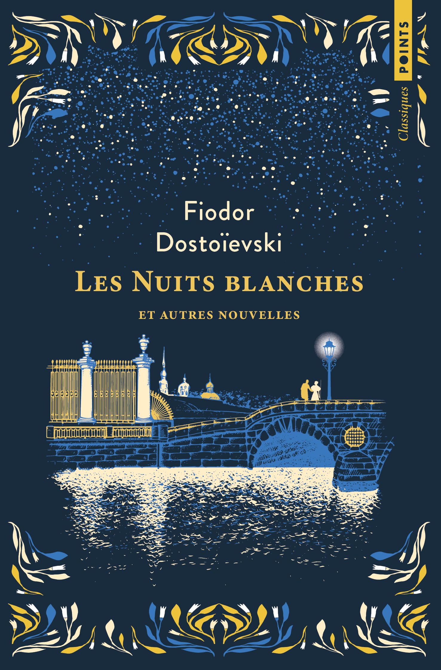 Les Nuits blanches et autres nouvelles: Suivi de Le rêve d'un homme ridicule et de Le sous-sol