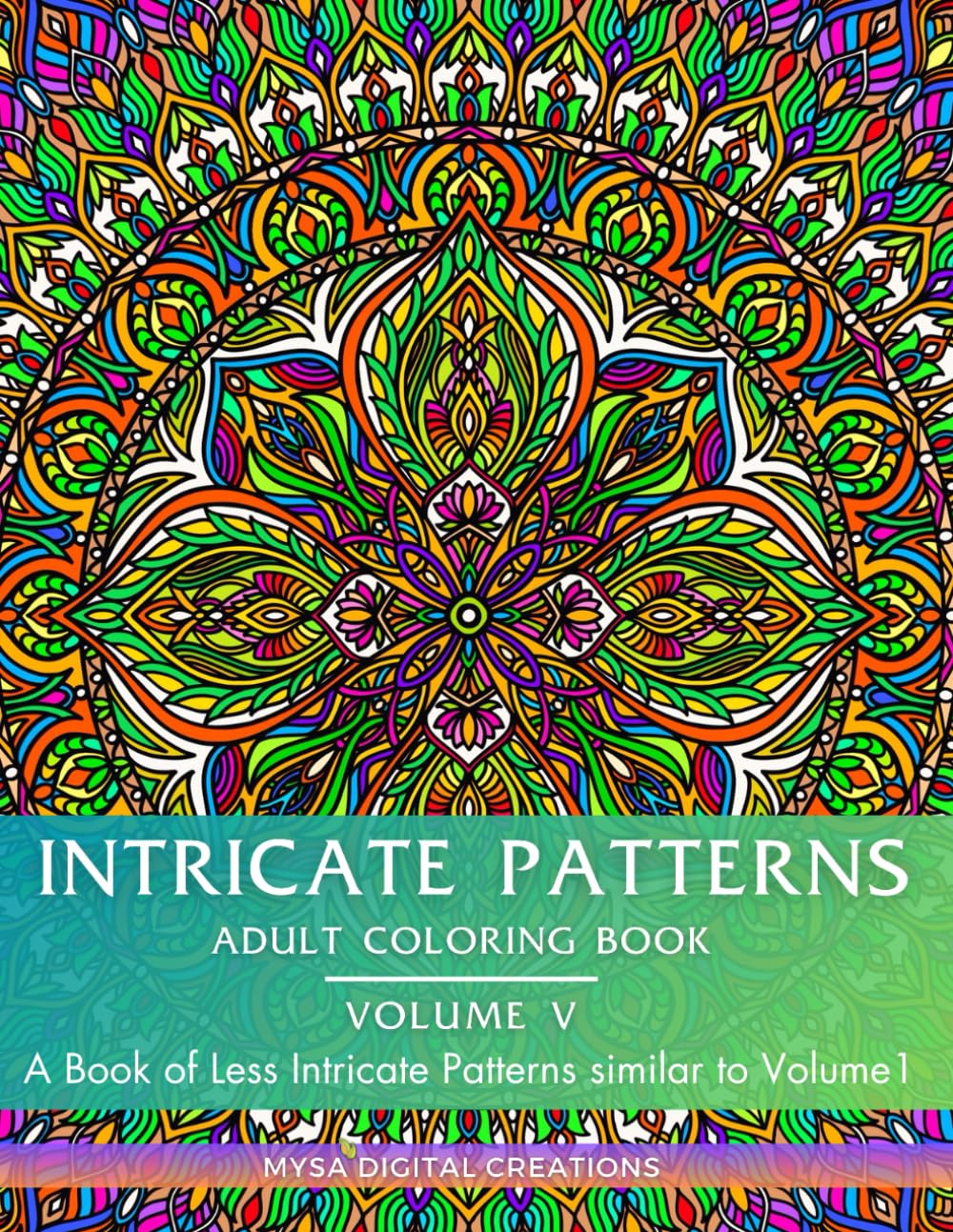 Intricate Patterns : Adult Coloring Book - Volume V (A Book of Less Intricate Patterns similar to Volume 1): For Relaxation and Stress Relief ! (Intricate Patterns - Adult Coloring Books)