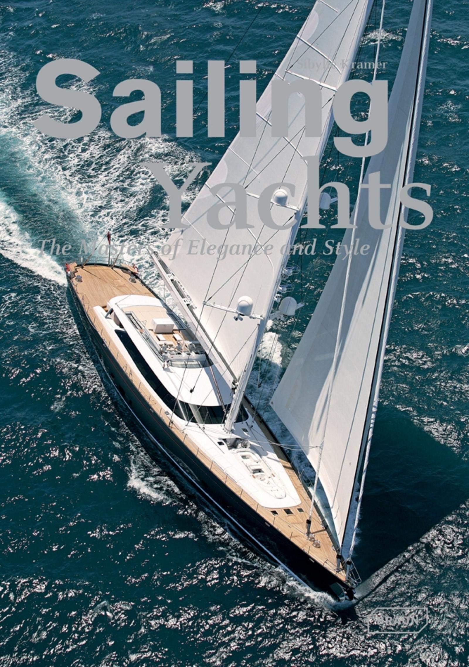 Sailing Yachts: The Masters of Elegance and Style Hardcover – January 7, 2014