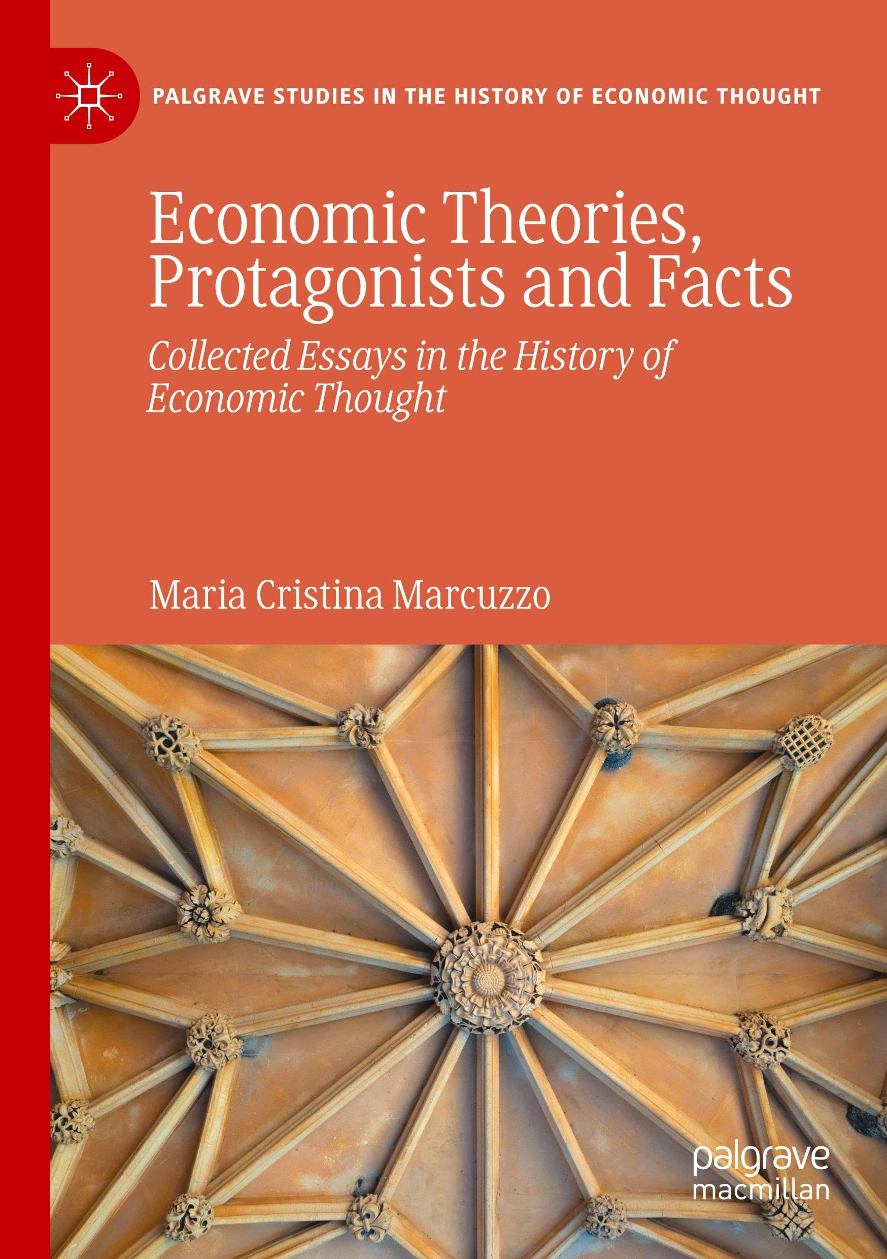 Economic Theories, Protagonists and Facts: Collected Essays in the History of Economic Thought (Palgrave Studies in the History of Economic Thought)