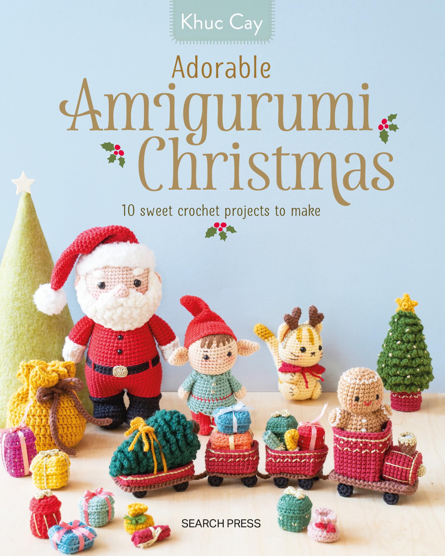 Adorable Amigurumi Christmas: 10 sweet crochet projects to make and treasure