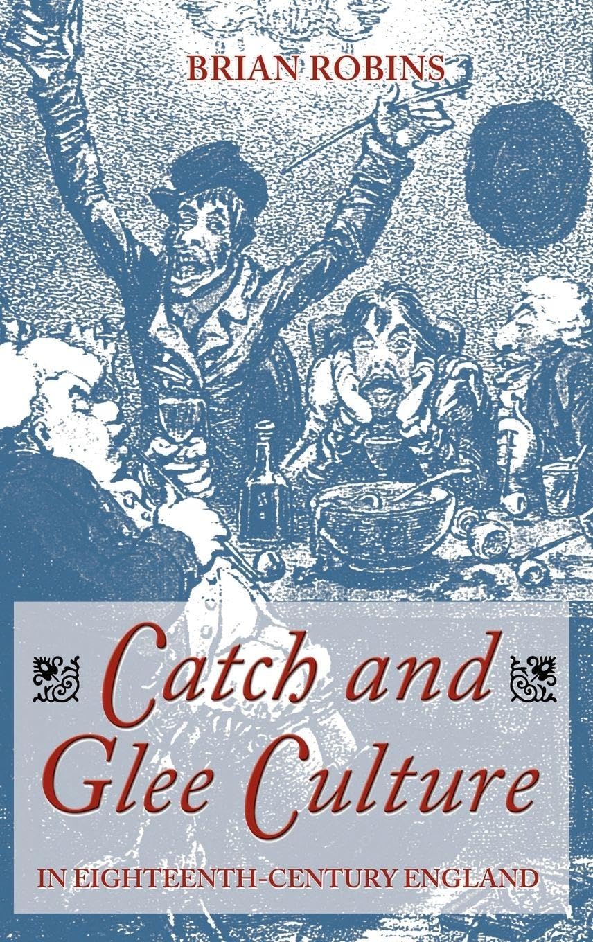 Catche and Glee Culture in Eighteenth-century England livre histoire de la musique anglaise