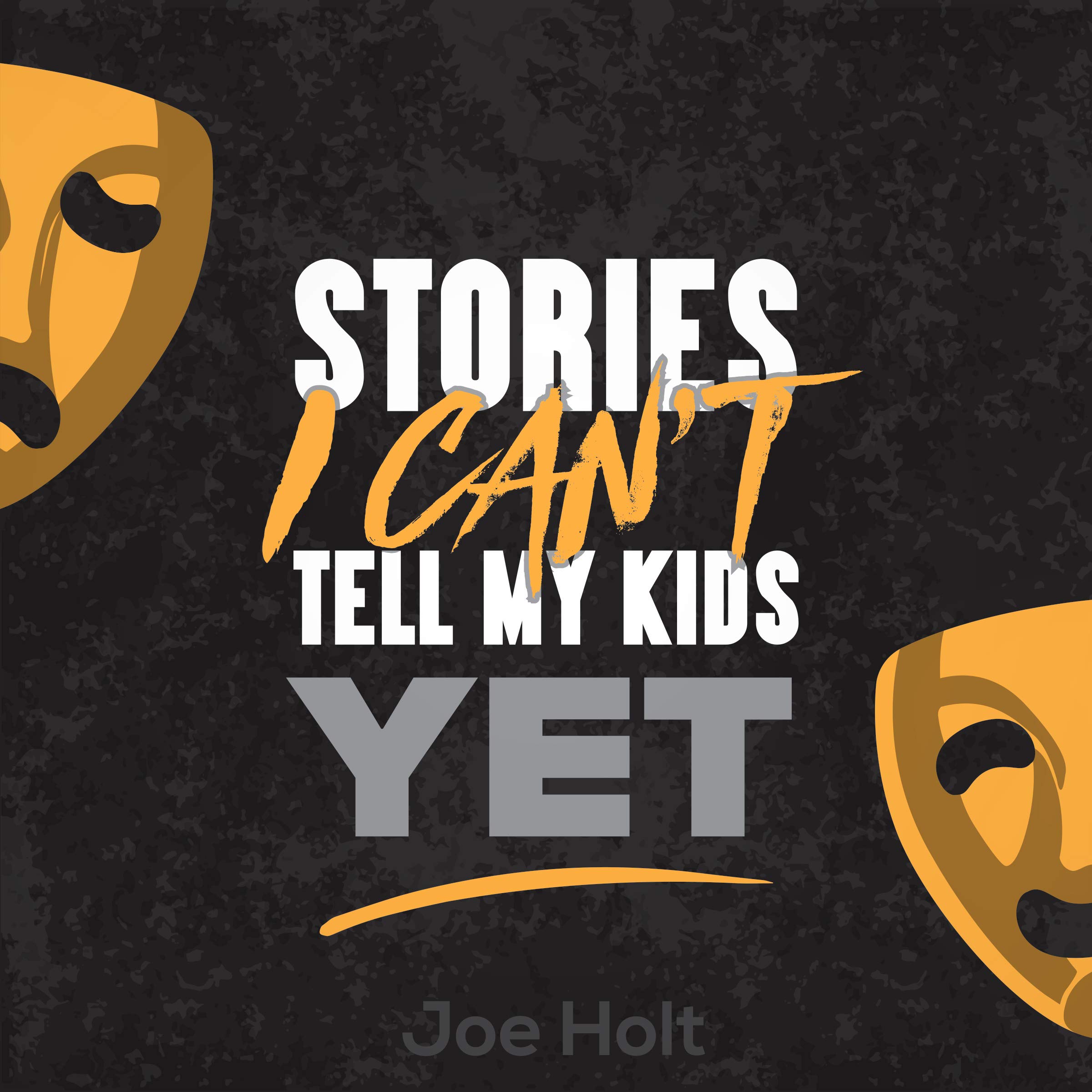 Stories I Can't Tell My Kids Yet