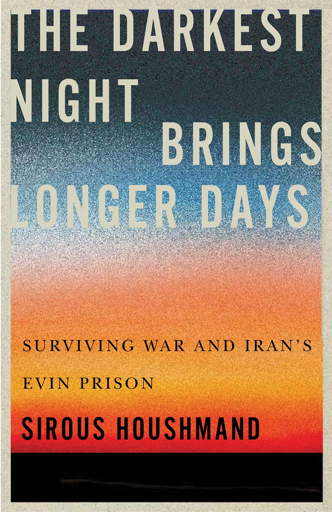 The Darkest Night Brings Longer Days: Surviving War and Iran's Evin Prison (Footprints Series)