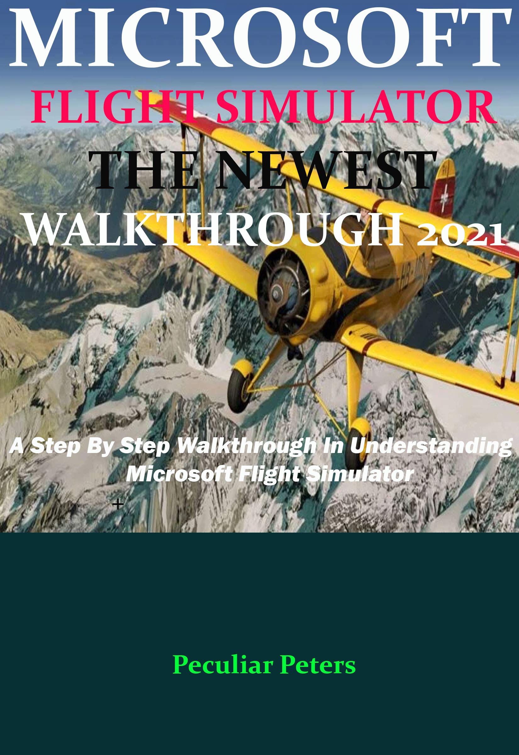 Buy MICROSOFT FLIGHT SIMULATOR THE NEWEST WALKTHROUGH 2021 : A Step By ...
