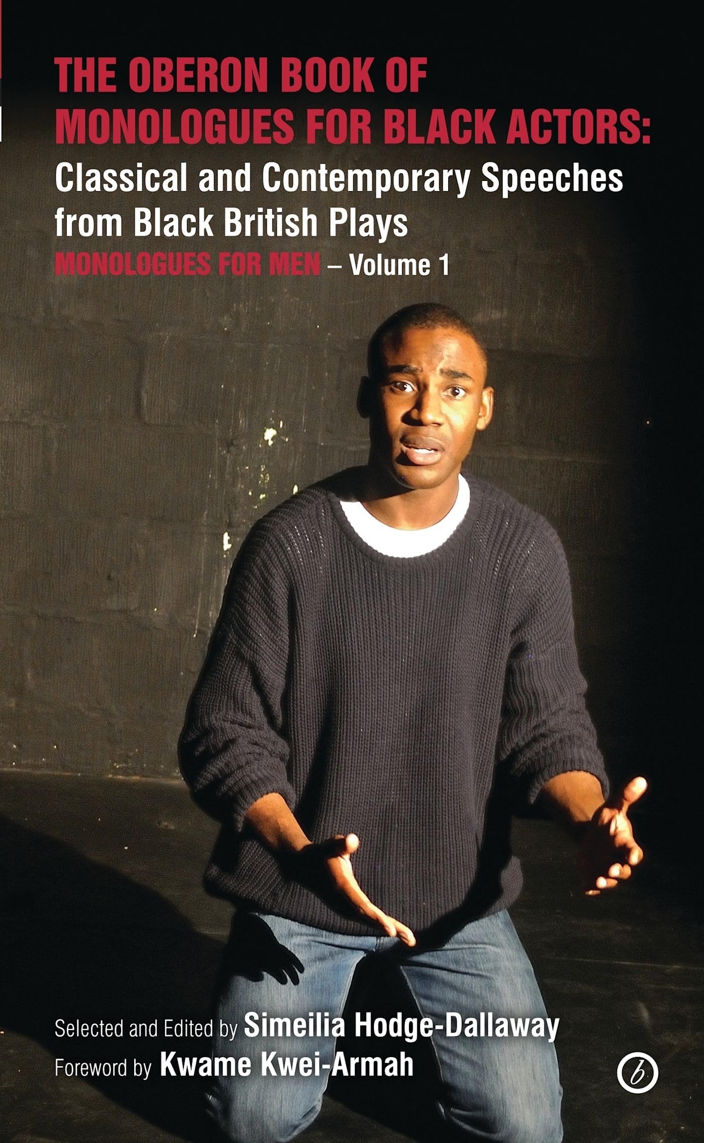 The Oberon Book of Monologues for Black Actors: Classical and Contemporary Speeches for Men: Classical and Contemporary Speeches from Black British ... for Men Volume 1 (Oberon Modern Plays)