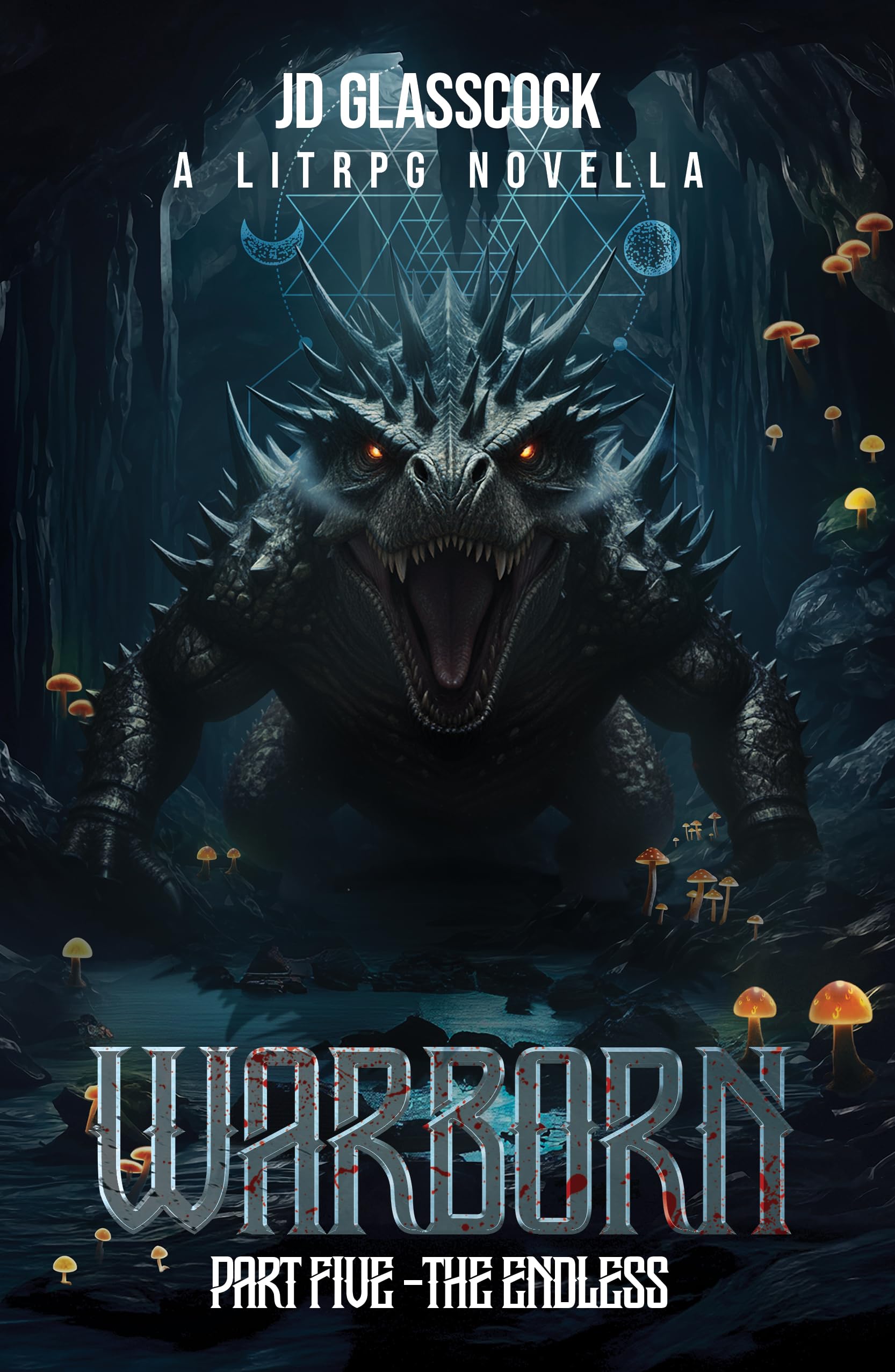 Warborn -- Part 5 -- The Endless: A Post Apocalyptic LitRPG (Warborn -- The Novellas)