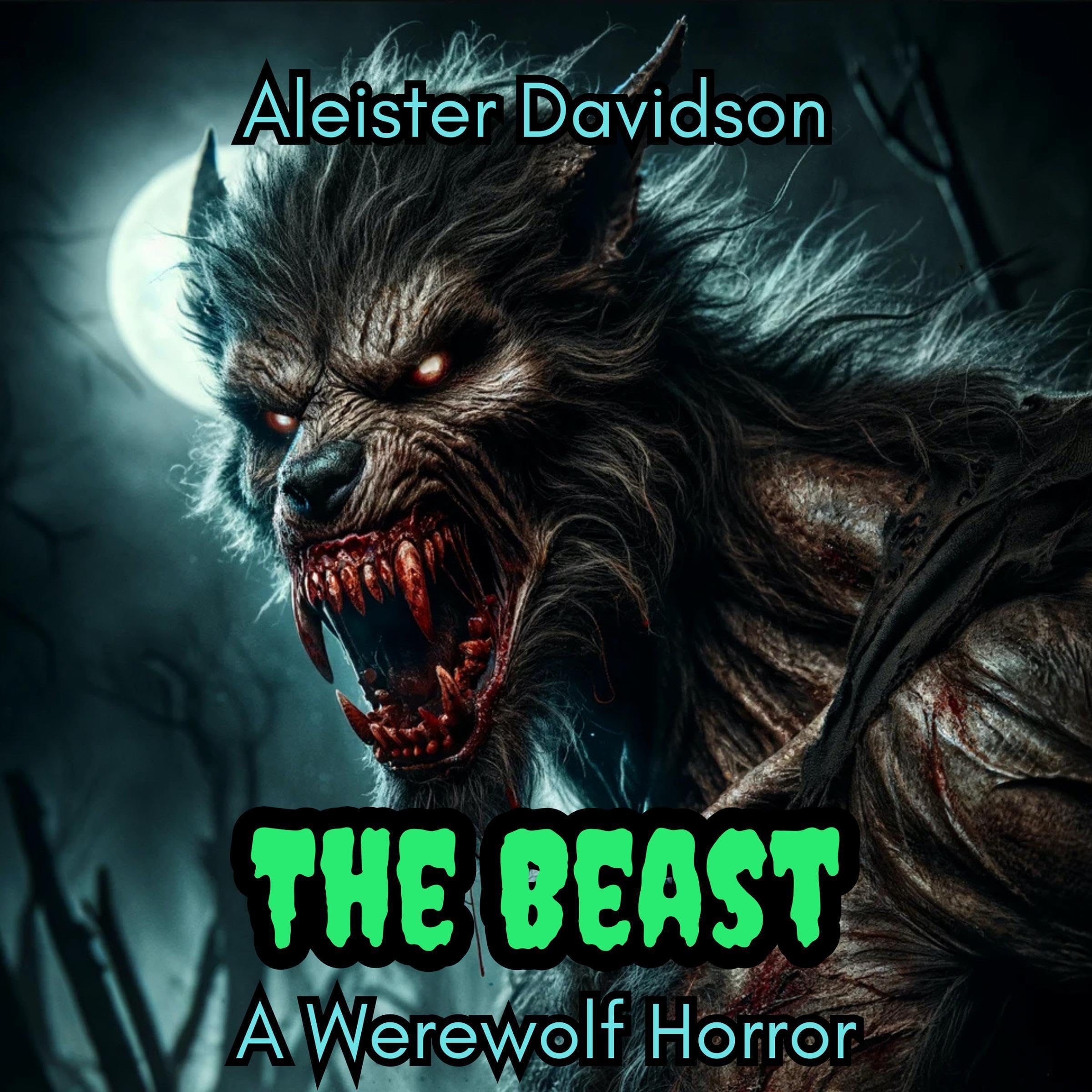 Aleister DavidsonThe Beast: A Werewolf Horror