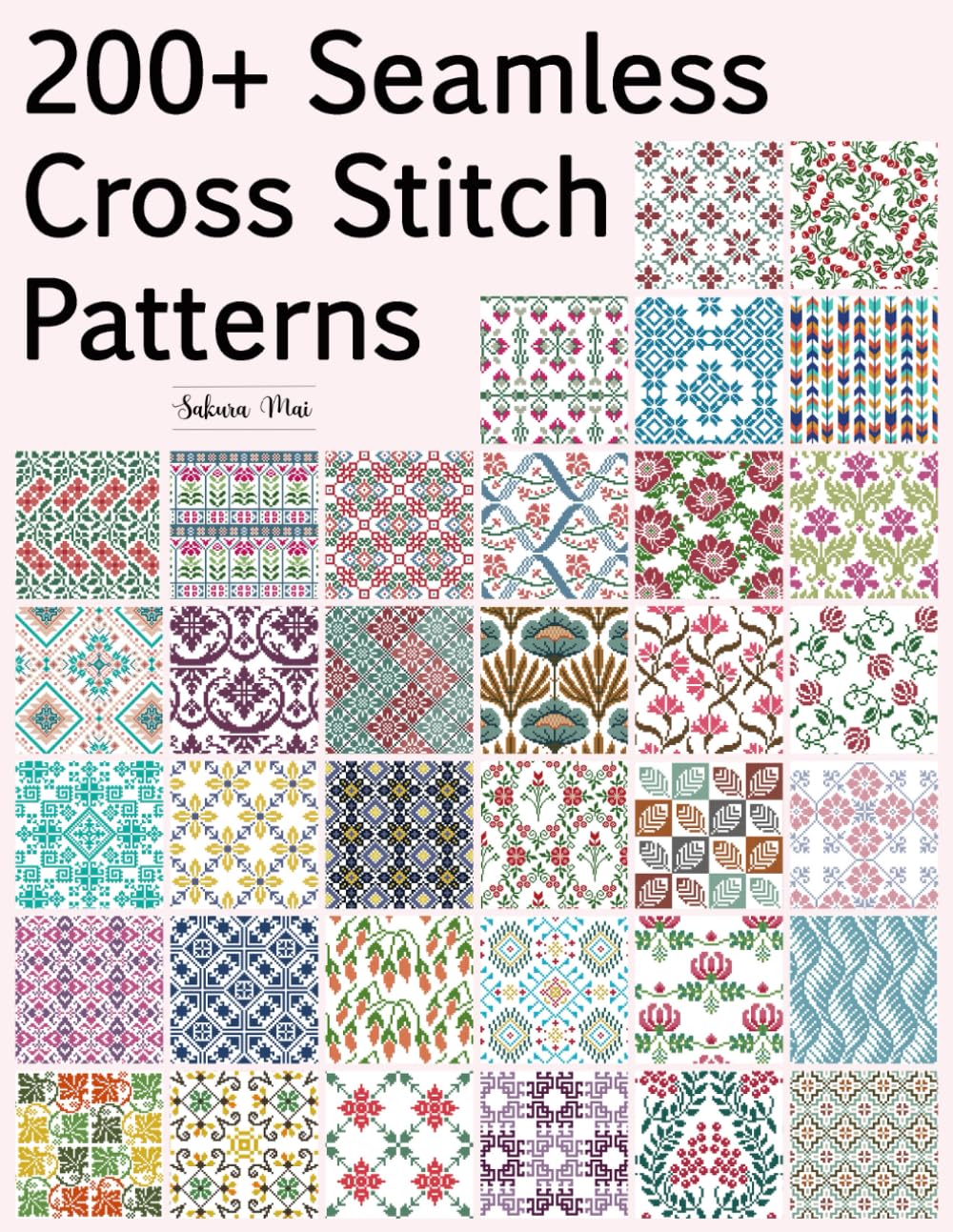 200+ Seamless Cross Stitch Patterns: A Massive Collection of Repeating Motifs — Traditional, Geometric, Retro, Ethnic, and Floral Patterns