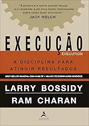 Execução: a Disciplina Para Atingir Resultados