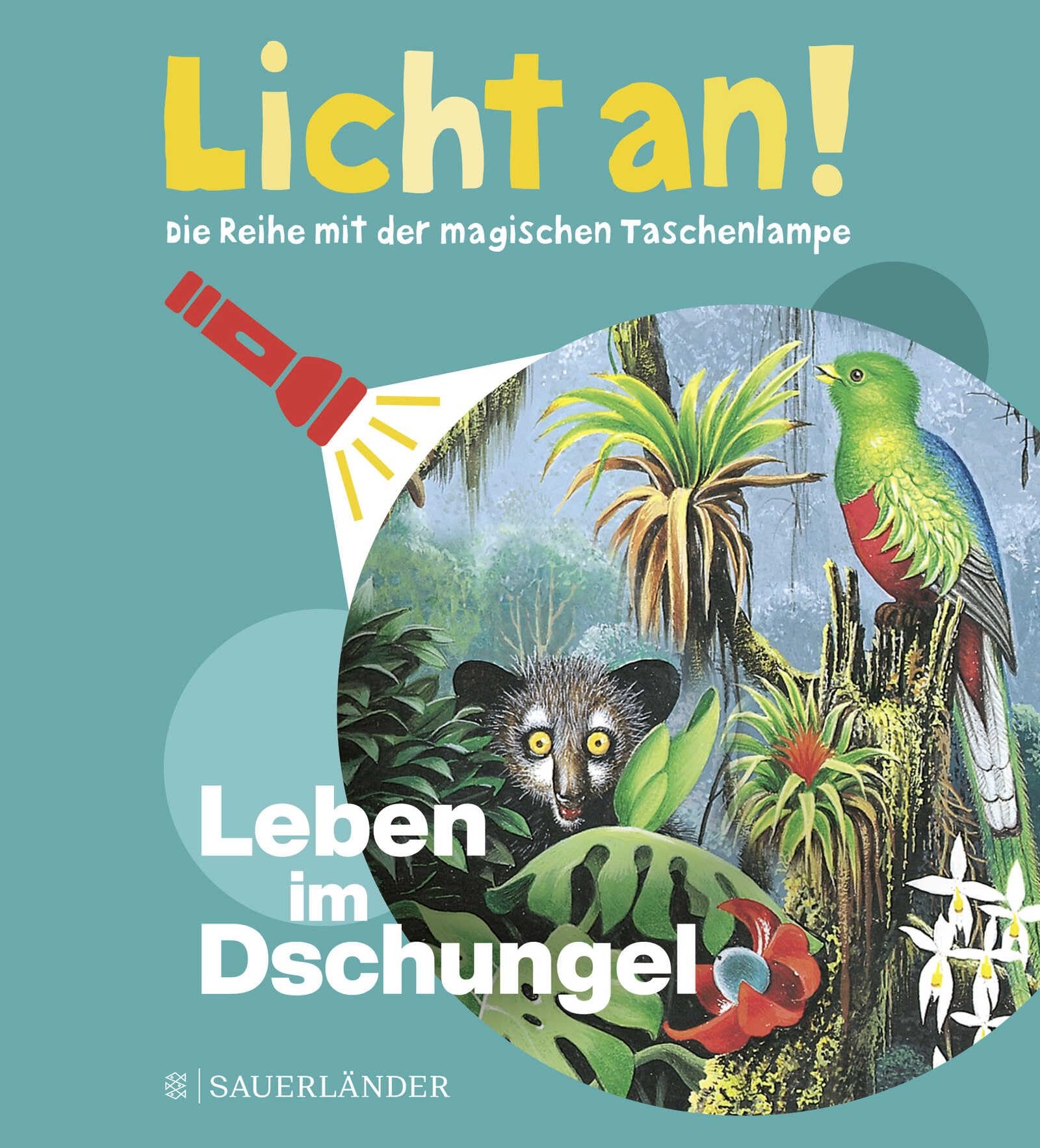 Leben im Dschungel: Licht an! (Licht an! Die Reihe mit der magischen Taschenlampe, Band 8)