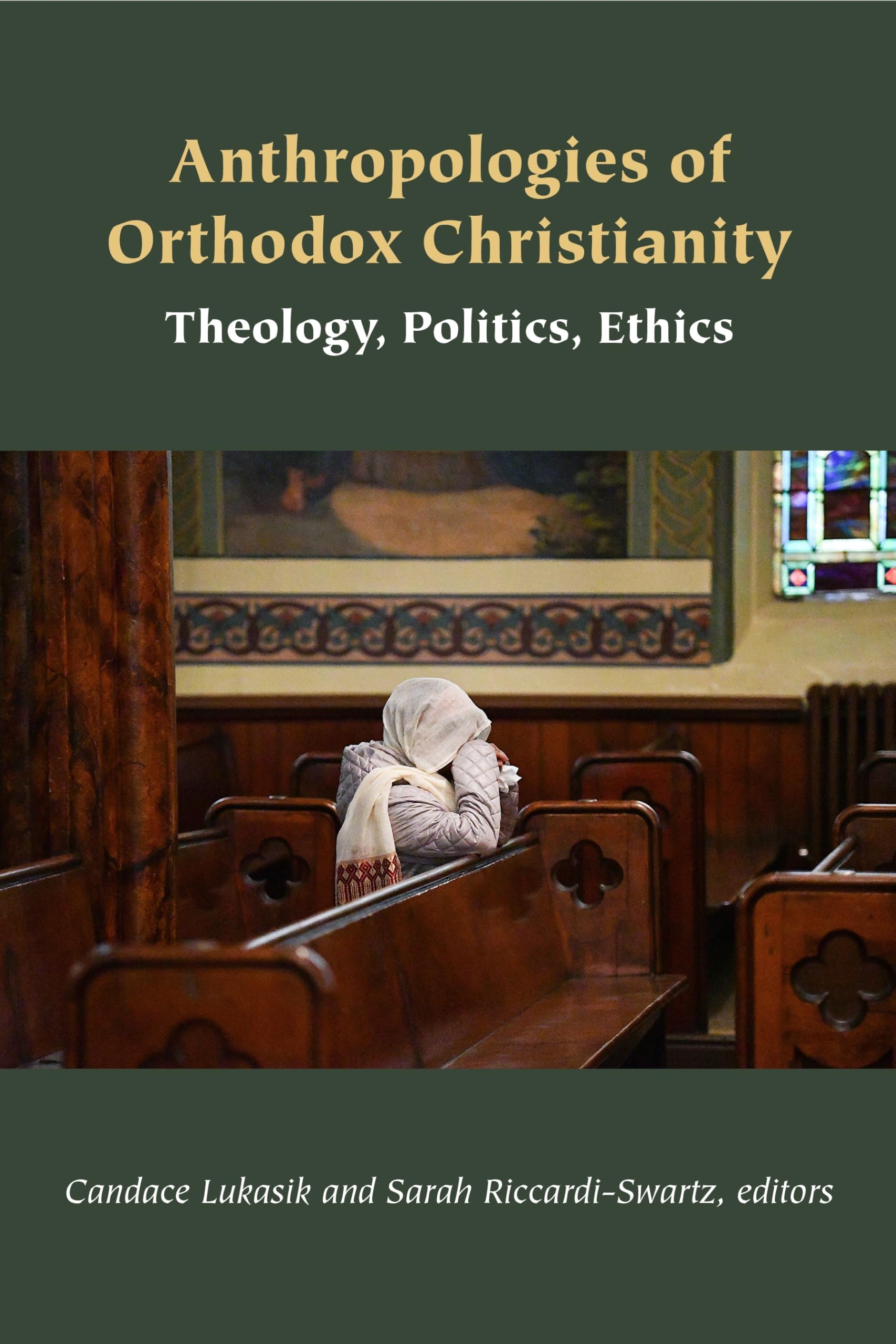 Anthropologies of Orthodox Christianity: Theology, Politics, Ethics (Orthodox Christianity and Contemporary Thought)