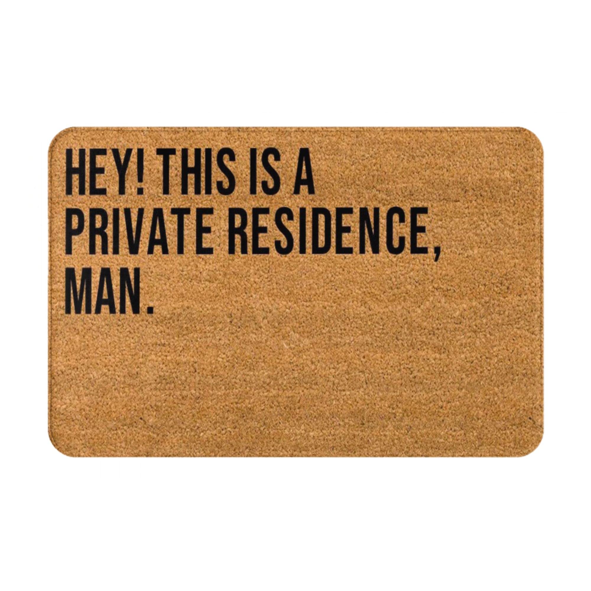Welcome Mats for Front Door Entry Hey This is A Private Residence Man Doormat Funny Doormat Closing Gift Housewarming Dude Doormat Doormat Non Slip Mat for Home Indoor Rugs Patio 17x30 Inch