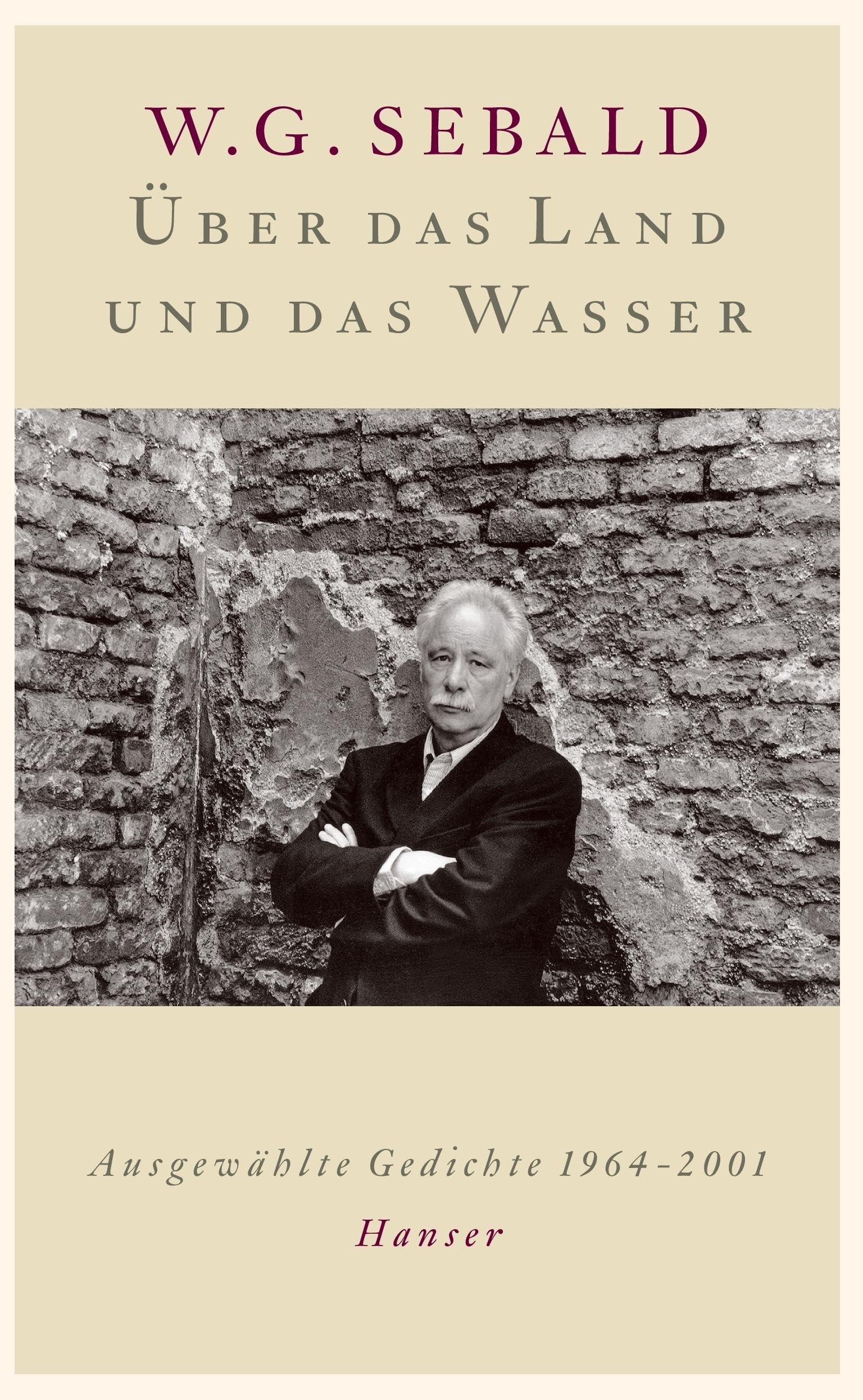 Über das Land und das Wasser: Ausgewählte Gedichte 1964-2001