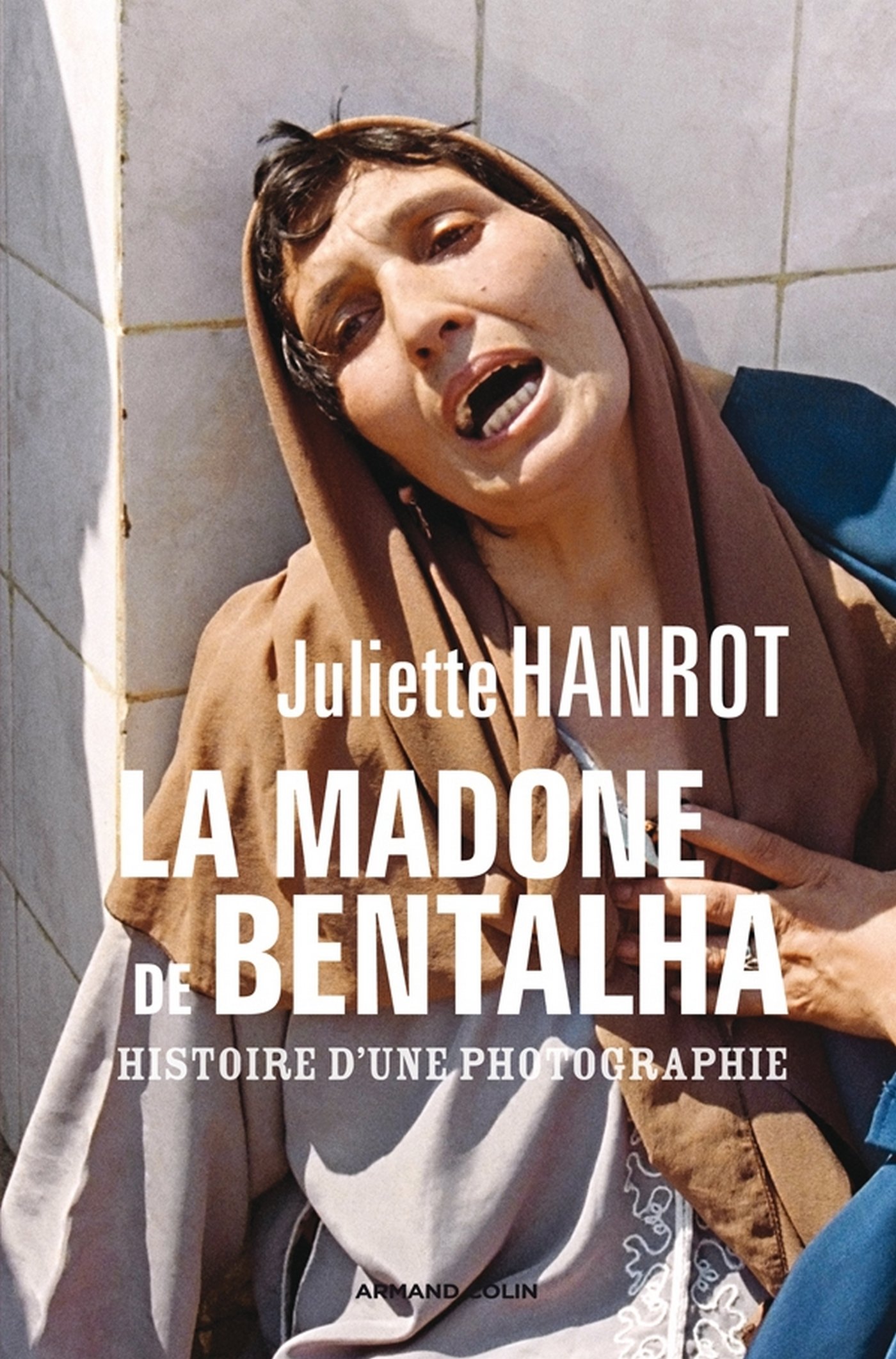 La Madone de Bentalha: Histoire d'une photographie (Le fait guerrier) (French Edition)