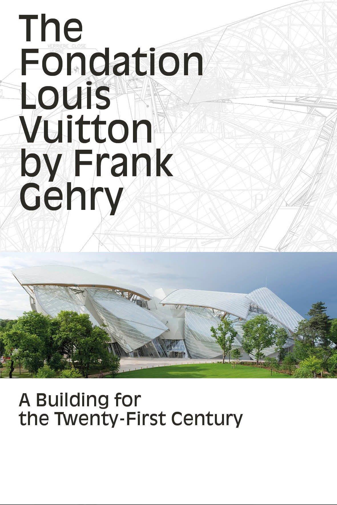 The Fondation Louis Vuitton by Frank Gehry: A Building for the Twenty-First Century