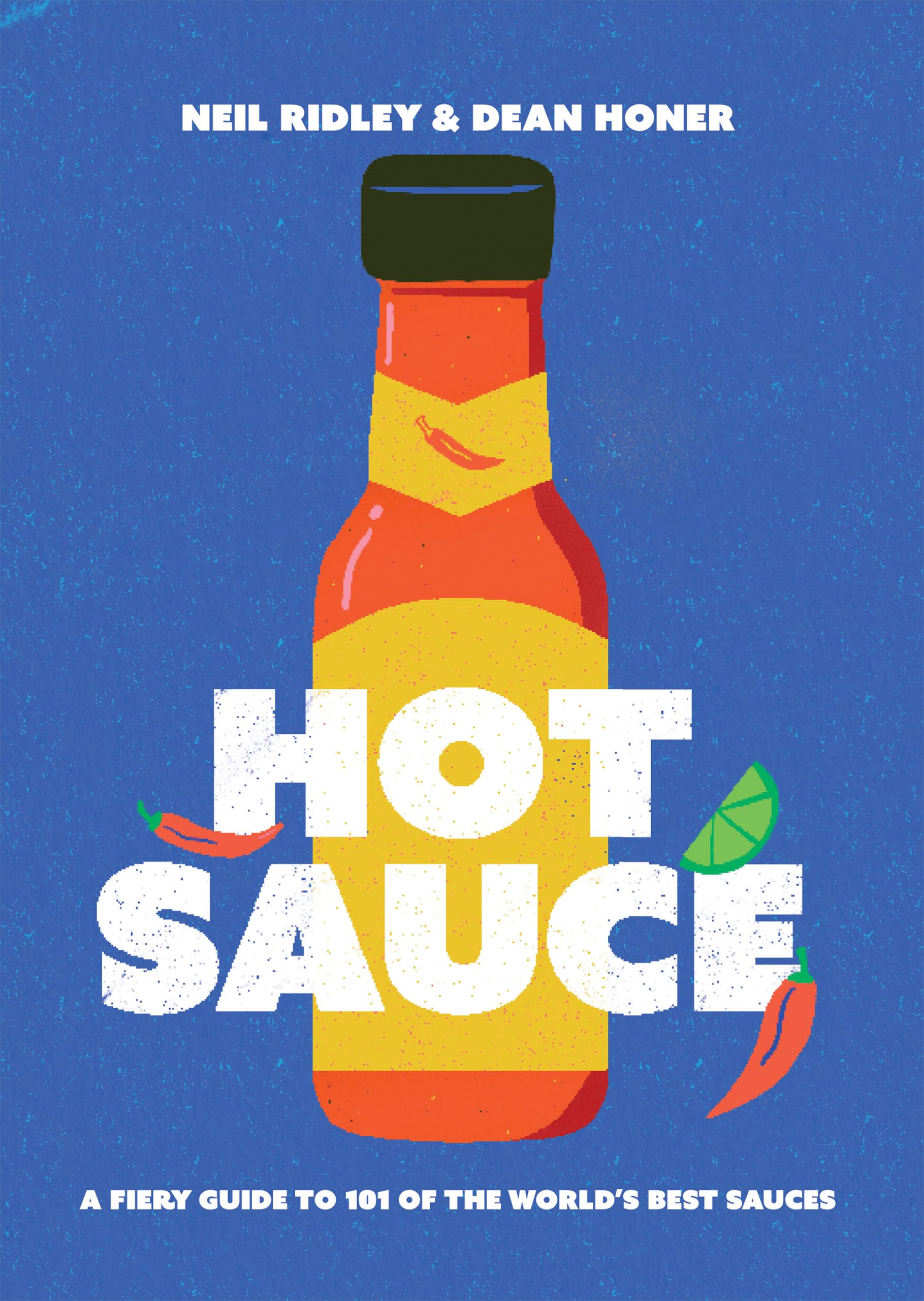 Hot Sauce: A Fiery Guide to 101 of the World's Best  by Neil Ridley HARDBACK