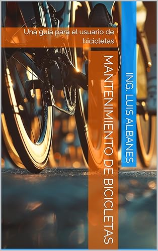 Mantenimiento de bicicletas: Una guía para el usuario (Spanish Edition)