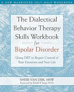 The Dialectical Behavior Therapy Skills Workbook for Bipolar Disorder: Using DBT to Regain Control of Your Emotions and Your Life