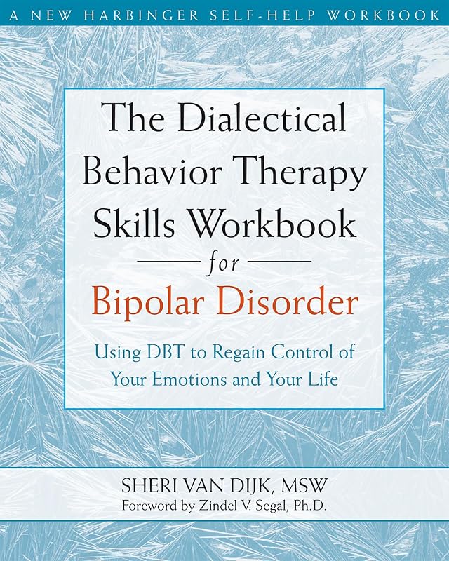 The Dialectical Behavior Therapy Skills Workbook for Bipolar Disorder: Using DBT to Regain Control of Your Emotions and Your Life