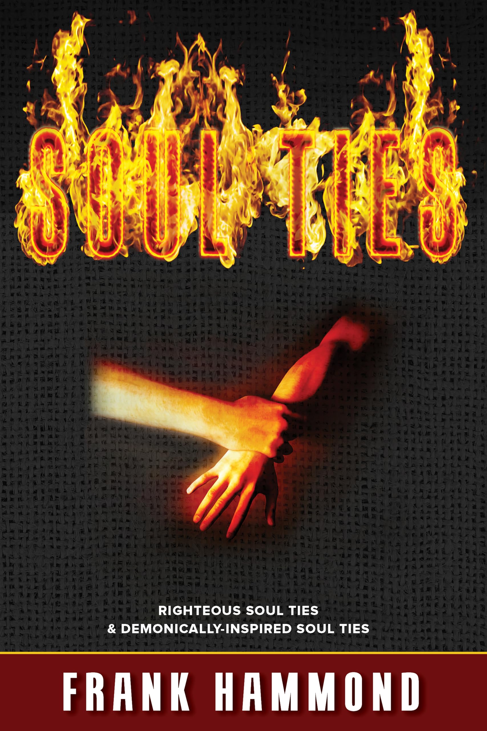 Soul Ties: Righteous Soul Ties and Demonically-Inspired Soul Ties Paperback – June 15, 2019