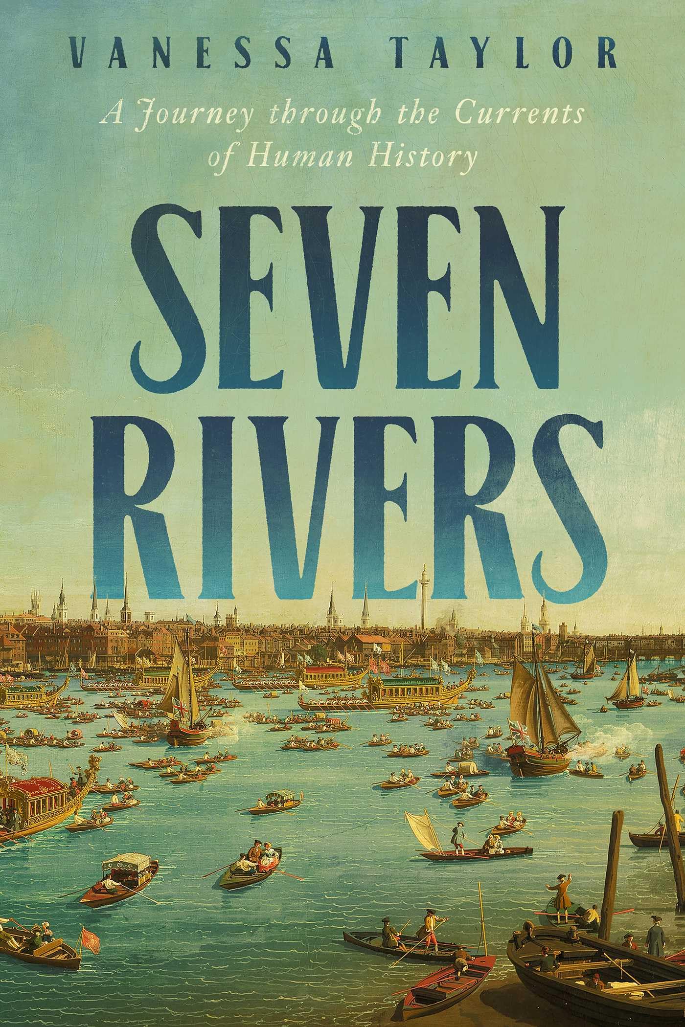 Seven Rivers: A Journey through the Currents of Human History