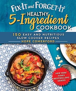 Fix-It and Forget-It Healthy 5-Ingredient Cookbook: 150 Easy and Nutritious Slow Cooker Recipes
