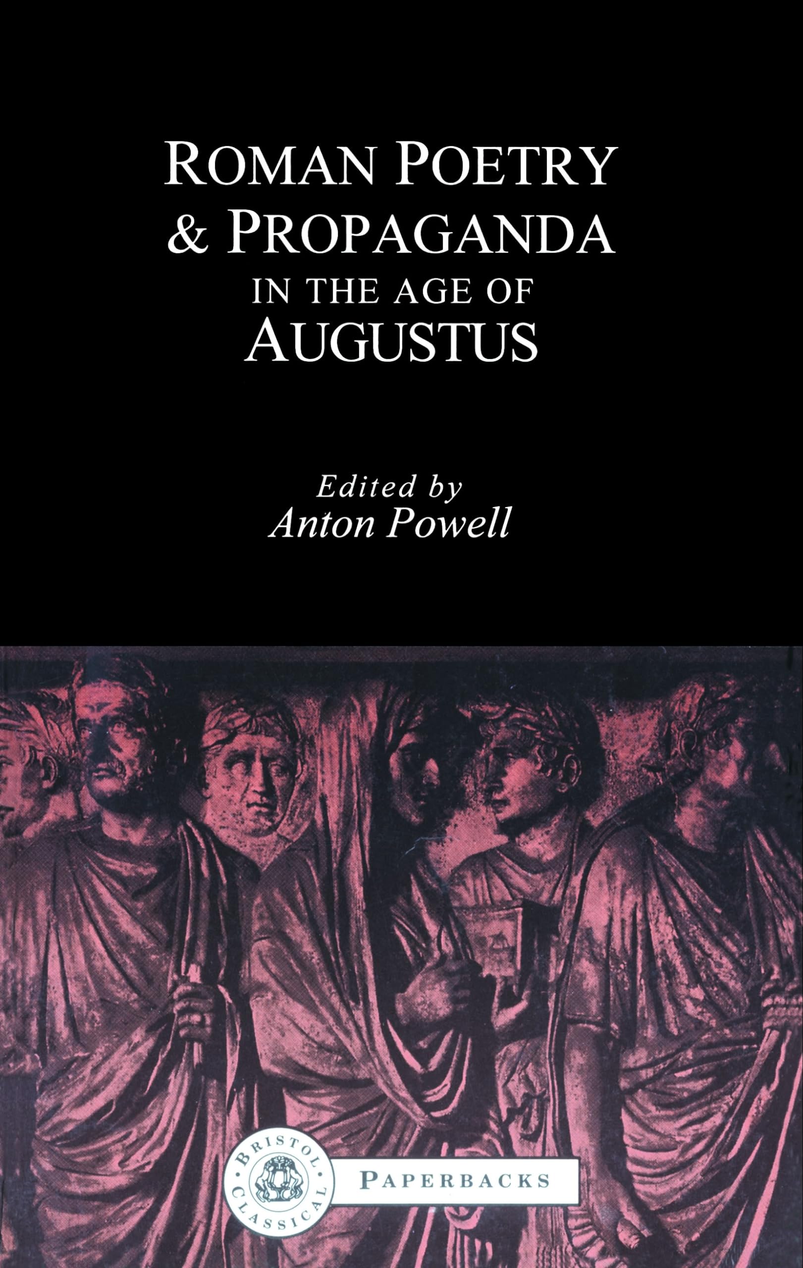Roman Poetry and Propaganda in the Age of Augustus (Bristol Classical Paperbacks)