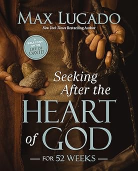 Seeking After the Heart of God for 52 Weeks A Bible Study on the Life of David